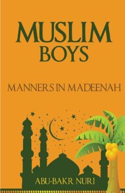 Cover for Abu-Bakr Nuri · Muslim Boys-Manners in Madeenah (Taschenbuch) (2015)