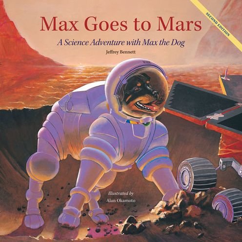 Cover for Jeffrey Bennett · Max Goes to Mars: A Science Adventure with Max the Dog - Science Adventures with Max the Dog series (Gebundenes Buch) [Second edition] (2015)