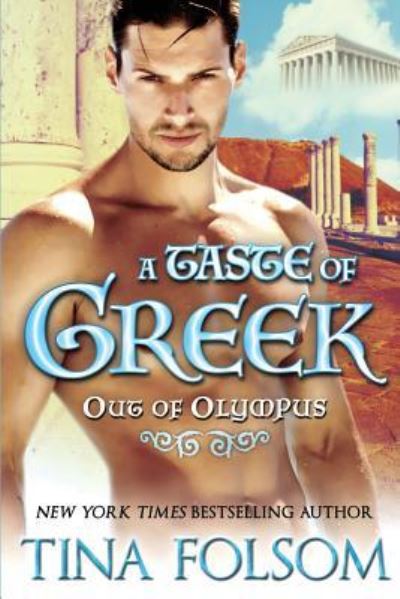 Cover for Tina Folsom · A Taste of Greek (Out of Olympus #3) (Paperback Book) (2016)