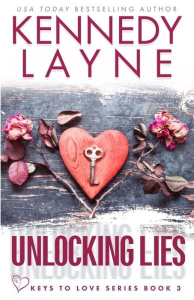 Cover for Kennedy Layne · Unlocking Lies (Keys to Love, Book Three) (Paperback Book) (2017)