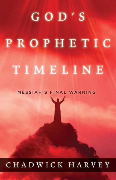 Cover for Chadwick Harvey · God's Prophetic Timeline (Paperback Book) (2016)