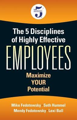 Cover for Mike Fedotowsky · The 5 Disciplines of Highly Effective Employees (Paperback Book) (2017)