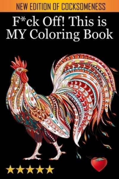 F*ck Off! This is MY Coloring Book - Adult Coloring Books - Książki - Paul Hughes Craft - 9781945260445 - 27 listopada 2022