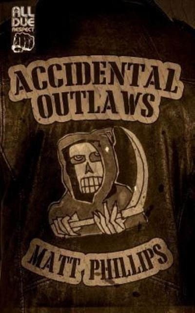 Cover for Matt Phillips · Accidental Outlaws (Paperback Bog) (2017)