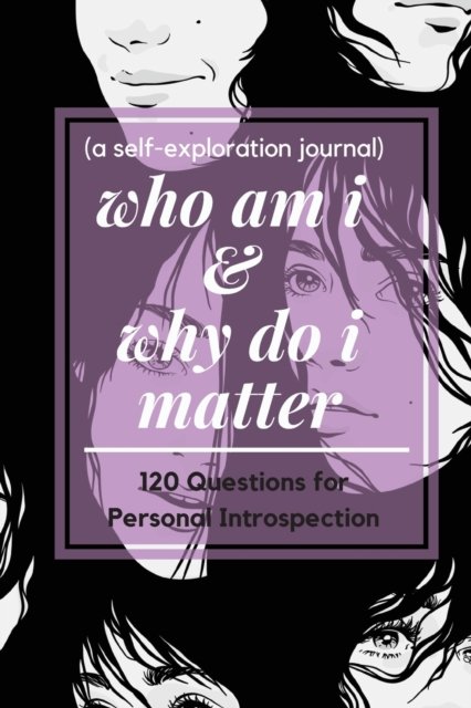 Cover for Pick Me Read Me Press · Who Am I and Why Do I Matter (A Self-exploration Journal) (Paperback Bog) (2022)