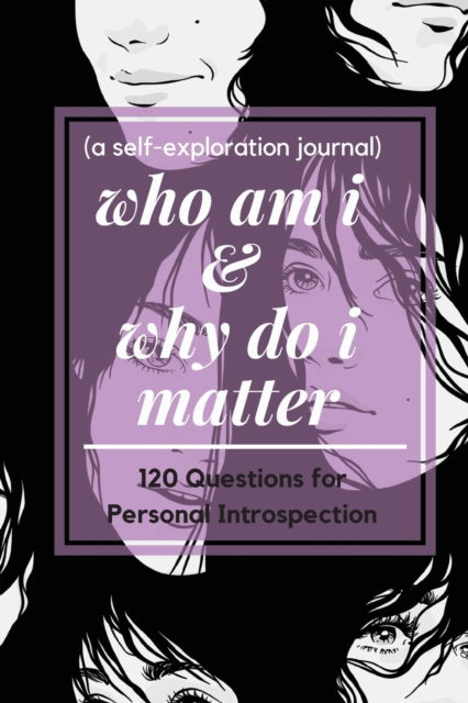 Cover for Pick Me Read Me Press · Who Am I and Why Do I Matter (A Self-exploration Journal) (Paperback Book) (2022)