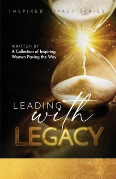 Leading with Legacy - Kate Butler - Books - Butler Books, Kate - 9781957124445 - October 20, 2022