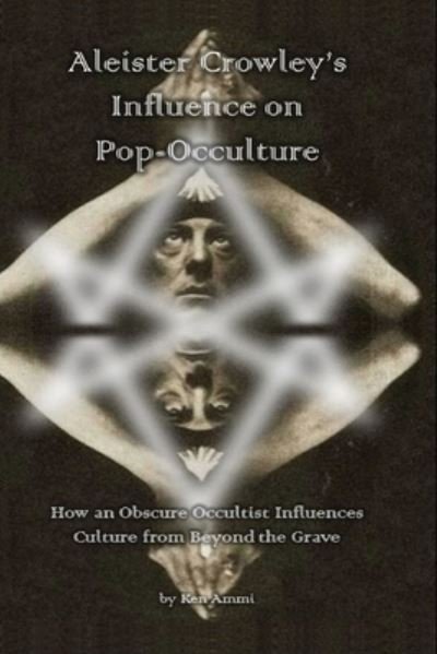 Cover for Ken Ammi · Aleister Crowley's Influence on Pop-Occulture (Pocketbok) (2017)