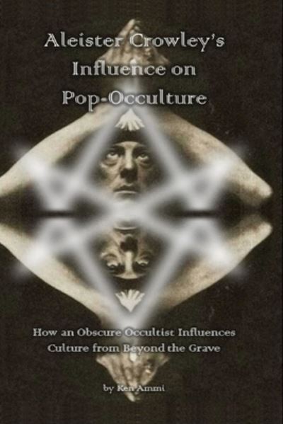 Cover for Ken Ammi · Aleister Crowley's Influence on Pop-Occulture (Paperback Book) (2017)