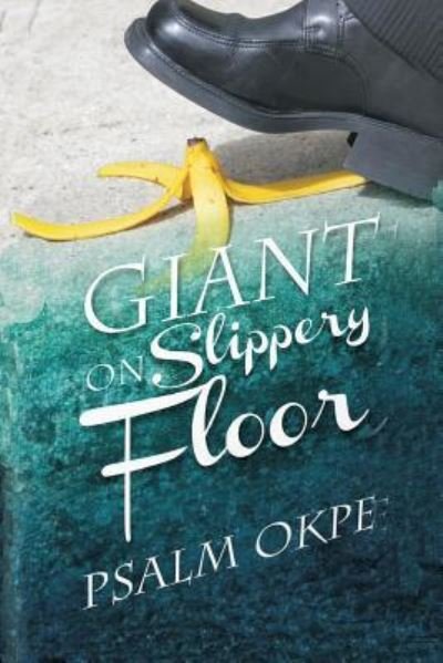 Cover for Psalm Okpe · Giant On Slippery Floor (Taschenbuch) (2017)