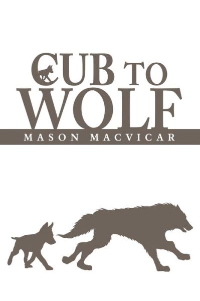 Cover for Mason MacVicar · Cub to Wolf (Pocketbok) (2018)