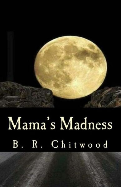 Cover for B R Chitwood · Mama's Madness (Paperback Book) (2018)