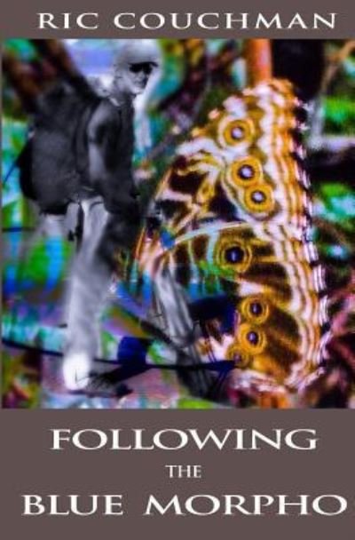 Cover for Ric Couchman · Following the Blue Morpho (Pocketbok) (2018)