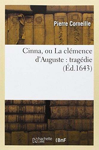 Cover for Corneille-p · Cinna, Ou La Clemence D'auguste: Tragedie (Paperback Book) [French edition] (2014)