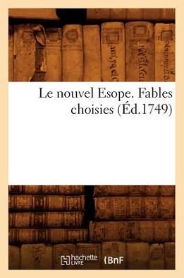 Cover for Hachette Livre · Le Nouvel Esope. Fables Choisies (1749) (Pocketbok) (2012)