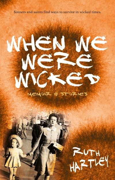 When We Were Wicked: Short Memoirs and Stories - Ruth Hartley - Libros - A-Typical Books - 9782955734445 - 28 de febrero de 2021