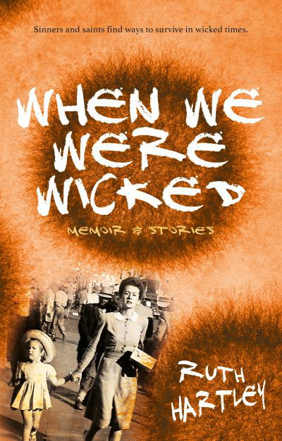 Ruth Hartley · When We Were Wicked: Short Memoirs and Stories (Paperback Bog) (2021)