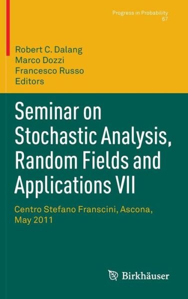 Cover for Robert Dalang · Seminar on Stochastic Analysis, Random Fields and Applications VII: Centro Stefano Franscini, Ascona, May 2011 - Progress in Probability (Gebundenes Buch) [2013 edition] (2013)