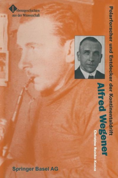 Cover for Christine Reinke-Kunze · Alfred Wegener: Polarforscher Und Entdecker Der Kontinentaldrift - Lebensgeschichten Aus Der Wissenschaft (Paperback Book) [Softcover Reprint of the Original 1st 1994 edition] (2014)