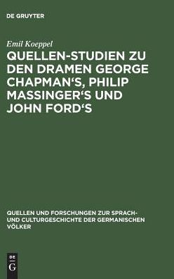 Cover for Emil Koeppel · Quellen-Studien Zu Den Dramen George Chapman'S, Philip Massinger's und John Ford's (Book) (1901)