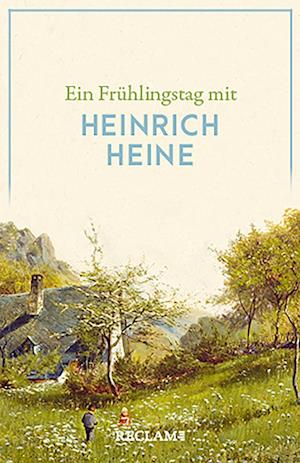 Ein Frühlingstag mit Heinrich Heine - Heinrich Heine - Books - Reclam, Philipp - 9783150143445 - February 17, 2023