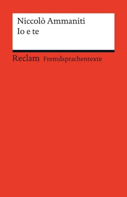 Cover for Niccolo Ammaniti · Io E Te. Italienischer Text Mit Deutschen Worterklarungen. B1B2 (Ger): Ammaniti (Buch)