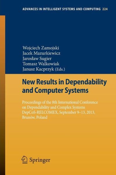 Cover for Wojciech Zamojski · New Results in Dependability and Computer Systems: Proceedings of the 8th International Conference on Dependability and Complex Systems DepCoS-RELCOMEX, September 9-13, 2013, Brunow, Poland - Advances in Intelligent Systems and Computing (Taschenbuch) [2013 edition] (2013)