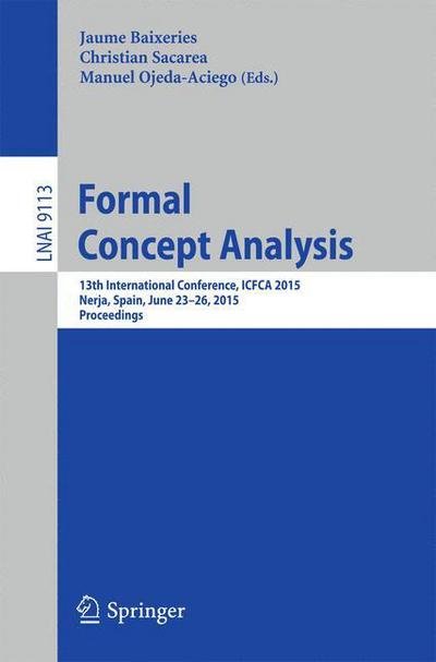 Cover for Jaume Baixeries · Formal Concept Analysis: 13th International Conference, ICFCA 2015, Nerja, Spain, June 23-26, 2015, Proceedings - Lecture Notes in Artificial Intelligence (Paperback Bog) [2015 edition] (2015)
