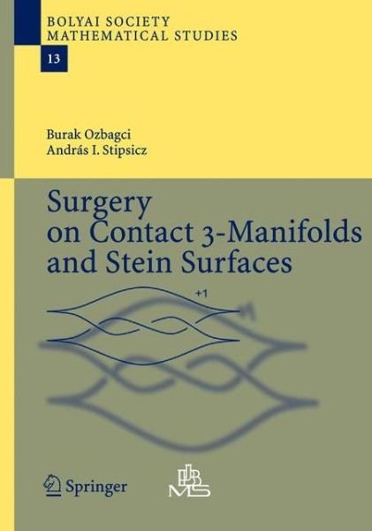 Cover for Burak Ozbagci · Surgery on Contact 3-manifolds and Stein Surfaces - Bolyai Society Mathematical Studies (Hardcover Book) (2004)