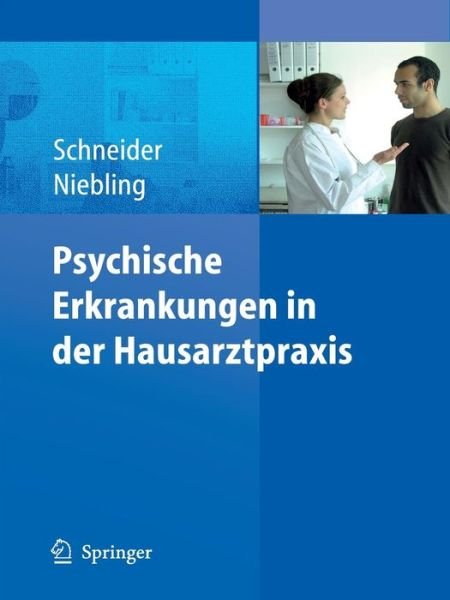 Psychische Erkrankungen In der Hausarztpraxis - Frank Schneider - Bøger - Springer-Verlag Berlin and Heidelberg Gm - 9783540711445 - 8. november 2007