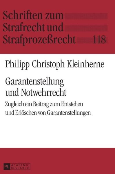 Cover for Philipp Christoph Kleinherne · Garantenstellung Und Notwehrrecht: Zugleich Ein Beitrag Zum Entstehen Und Erloeschen Von Garantenstellungen - Schriften Zum Strafrecht Und Strafprozessrecht (Gebundenes Buch) [German edition] (2014)