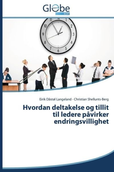 Cover for Christian Shellunts-berg · Hvordan Deltakelse og Tillit til Ledere Påvirker Endringsvillighet (Paperback Bog) [Norwegian edition] (2014)
