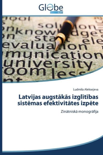 Cover for Ludmila Aleksejeva · Latvijas Augstakas Izglitibas Sistemas Efektivitates Izpete: Zinatniska Monografija (Paperback Bog) [Latvian edition] (2014)