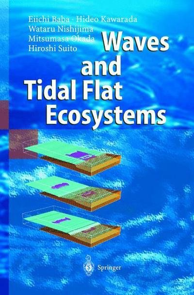 Cover for Eiichi Baba · Waves and Tidal Flat Ecosystems (Pocketbok) [Softcover reprint of the original 1st ed. 2003 edition] (2012)