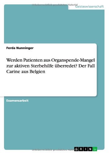 Cover for Ferda Nunninger · Werden Patienten aus Organspende-Mangel zur aktiven Sterbehilfe uberredet? Der Fall Carine aus Belgien (Paperback Book) [German edition] (2012)