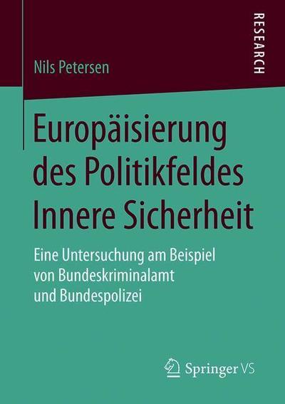 Cover for Nils Petersen · Europaeisierung des Politikfeldes Innere Sicherheit (Book) [1. Aufl. 2019 edition] (2019)