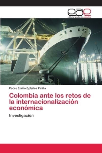 Cover for Pedro Emilio Bplaños Pinilla · Colombia ante los retos de la internacionalizacion economica (Paperback Book) (2014)
