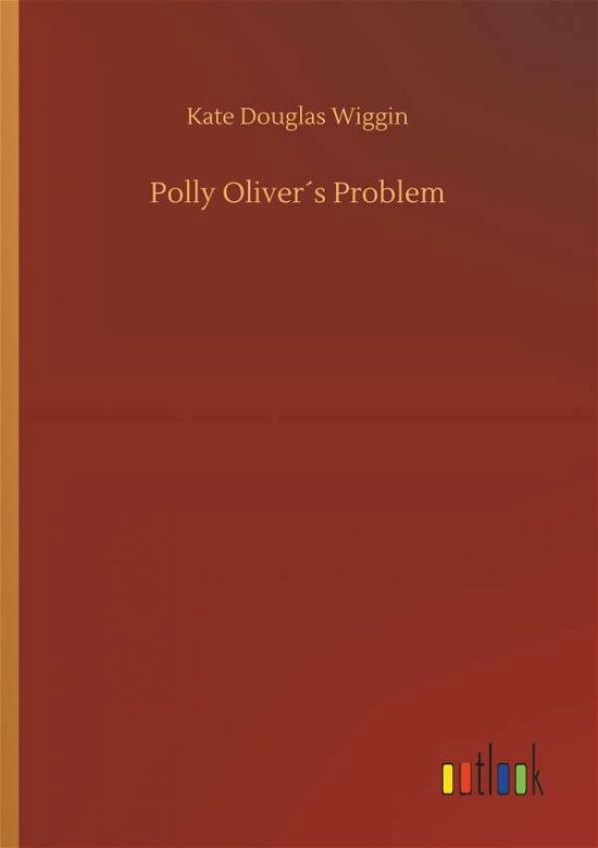 Cover for Wiggin · Polly Oliver s Problem (Book) (2018)
