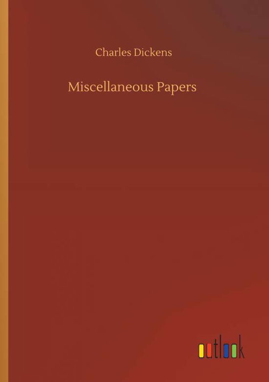 Miscellaneous Papers - Dickens - Bøger -  - 9783734059445 - 25. september 2019