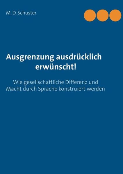 Cover for M. D. Schuster · Ausgrenzung Ausdrücklich Erwünscht! (Paperback Book) [German edition] (2015)