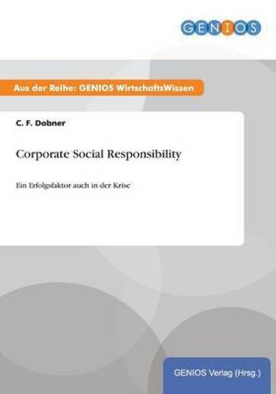 Cover for C F Dobner · Corporate Social Responsibility: Ein Erfolgsfaktor auch in der Krise (Paperback Book) (2015)