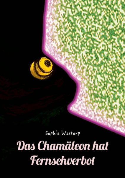 Cover for Sophie Westarp · Das Chamaleon hat Fernsehverbot: ... damit die Fantasie nicht verblasst (Paperback Book) (2020)
