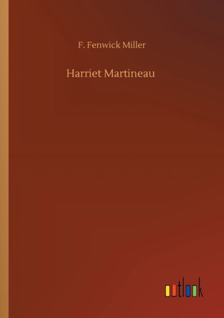 Harriet Martineau - F Fenwick Miller - Livres - Outlook Verlag - 9783752415445 - 5 août 2020