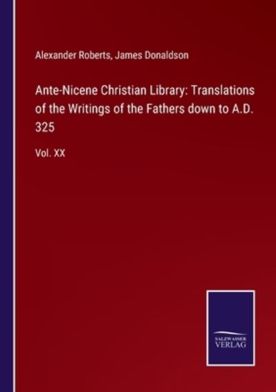 Cover for Alexander Roberts · Ante-Nicene Christian Library (Paperback Book) (2021)