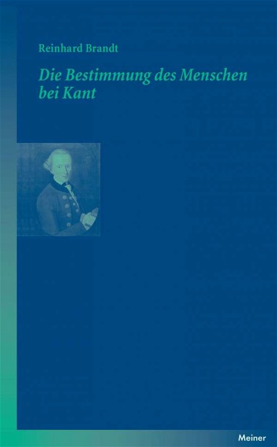 Cover for Reinhard Brandt · Die Bestimmung Des Menschen Bei Kant (Taschenbuch) [German edition] (2007)