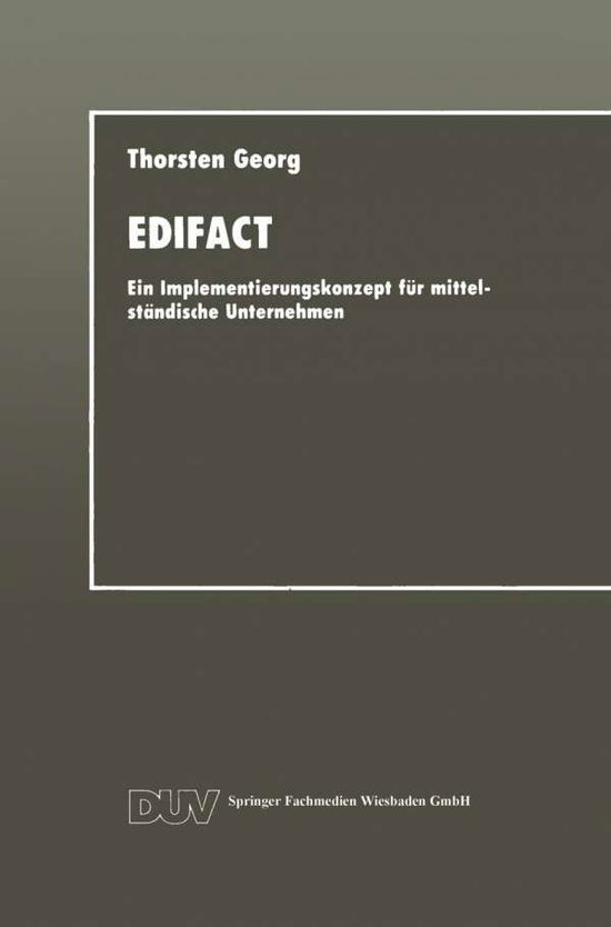 Thorsten Georg · Edifact: Ein Implementierungskonzept Fur Mittelstandische Unternehmen (Paperback Book) [1993 edition] (1993)