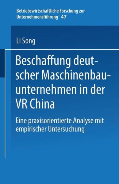 Song, Li (University of Science and Technology of China China) · Beschaffung Deutscher Maschinenbauunternehmen in Der VR China: Eine Praxisorientierte Analyse Mit Empirischer Untersuchung - Betriebswirtschaftliche Forschung Zur Unternehmensfuhrung (Pocketbok) [2004 edition] (2004)