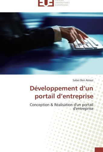 Cover for Saber Ben Azouz · Développement D'un Portail D'entreprise: Conception &amp; Réalisation D'un Portail D'entreprise (Paperback Book) [French edition] (2018)