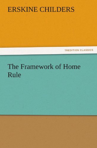 The Framework of Home Rule (Tredition Classics) - Erskine Childers - Kirjat - tredition - 9783842477445 - perjantai 2. joulukuuta 2011