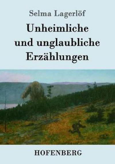 Cover for Lagerlöf · Unheimliche und unglaubliche E (Buch) (2016)